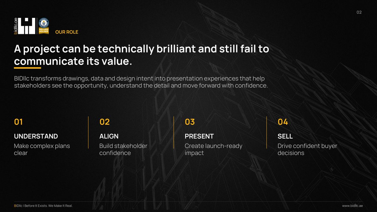 BIDllc Company Profile — page 2: OUR ROLE A project can be technically brilliant and still fail to communicate its value. BIDllc transforms